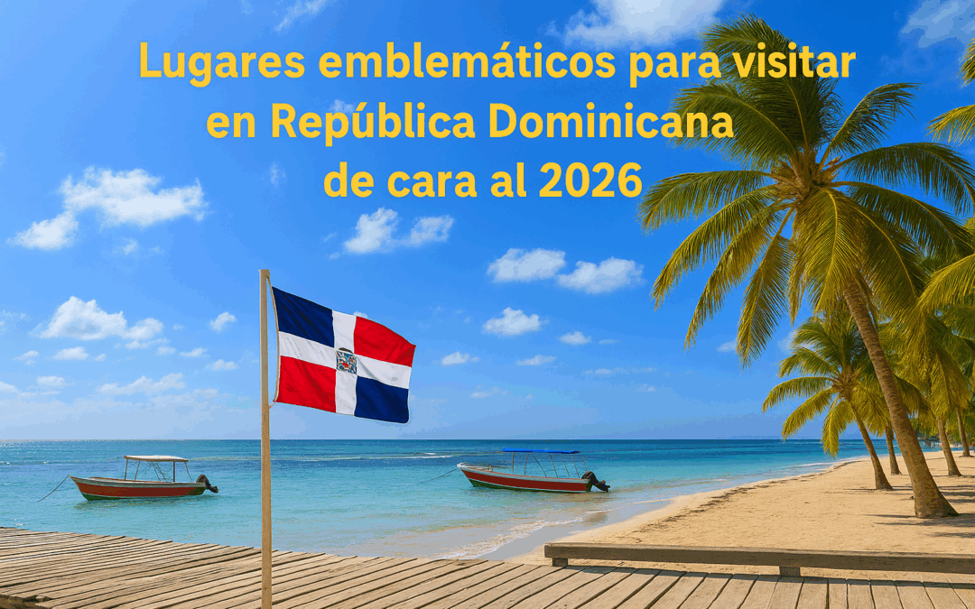Lugares emblemáticos para visitar en Rep. Dom de cara al 2026